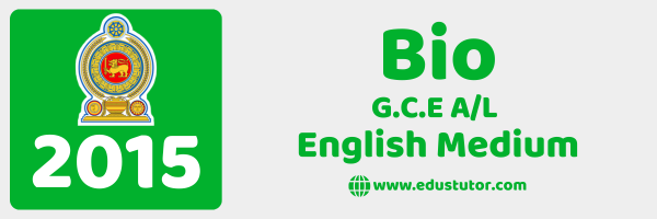 2015 GCE A/L Bio Past Paper Part 2 – English Medium
