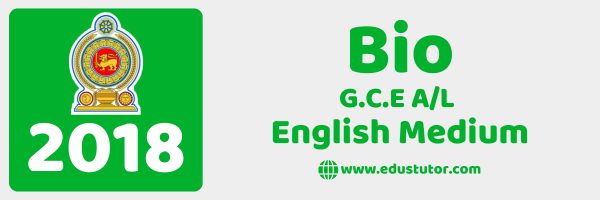 2018 GCE A/L Bio Past Paper – English Medium